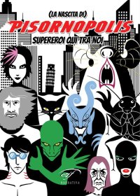 Immagine copertina libro Pisornopolis (la nascita di). Supereroi qui tra noi