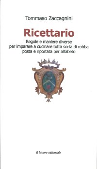 Immagine copertina libro Ricettario. Regole e maniere diverse per imparare a cucinare tutta sorta di robba posta e riportata per alfabeto