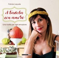 Immagine copertina libro A tavola con amore. Una ricetta per ogni emozione
