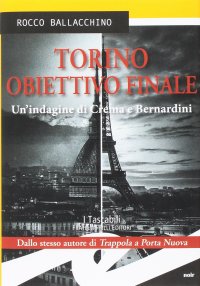 Immagine copertina libro Torino obiettivo finale. Un'indagine di Crema e Bernardini