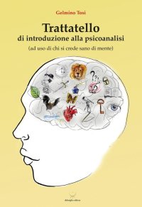 Immagine copertina libro Trattatello di introduzione alla psicoanalisi (ad uso di chi si crede sano di mente)