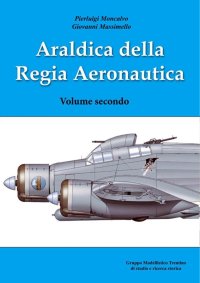 Immagine copertina libro Araldica della regia aeronautica. Ediz. illustrata. Vol. 2