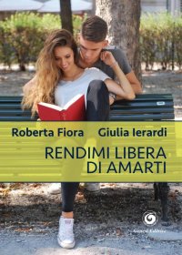 Immagine copertina libro Rendimi libera di amarti