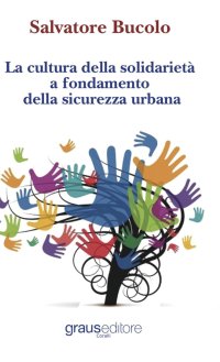 Immagine copertina libro La cultura della solidarietà a fondamento della sicurezza urbana