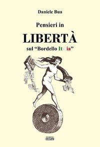 Immagine copertina libro Pensieri in Libertà sul «bordello Italia»