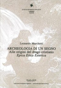 Immagine copertina libro Archeologia di un segno. Alle origini del drago cristiano. Epica etica estetica
