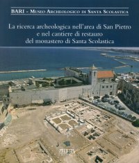 Immagine copertina libro La ricerca archeologica nell'area di San Pietro e nel cantiere di restauro del monastero di Santa Scolastica. Ediz. a colori