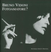 Immagine copertina libro Bruno Vidoni. Fotoamatore? Ediz. illustrata