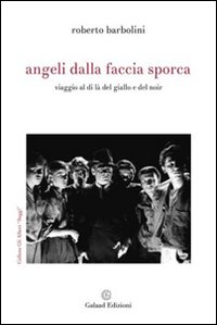 Immagine copertina libro Angeli dalla faccia sporca. Viaggio al di là del giallo e del noir