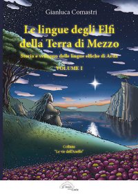 Immagine copertina libro Le lingue degli elfi delle Terre di Mezzo. Vol. 1: storia e sviluppo delle lingue elfiche di Arda