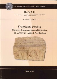 Immagine copertina libro Fragmenta Paphia. Elementi di decorazione architettonica da Garrison's camp di Nea Paphos