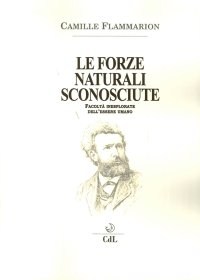 Immagine copertina libro Le forze naturali sconosciute. Facoltà inesplorate dell'essere umano