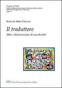 Immagine copertina libro Il traduttore. Mito e (de)costruzione di una identità