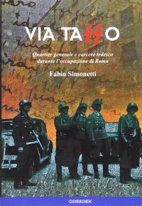 Immagine copertina libro Via Tasso. Quartier generale e carcere tedesco durante l'occupazione di Roma
