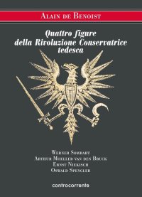 Immagine copertina libro Quattro figure della Rivoluzione Conservatrice tedesca. Werner Sombart, Arthur Moeller van den Bruck, Ernst Niekisch, Oswald Spengler