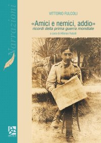 Immagine copertina libro «Amici e nemici, addio». Ricordi della prima guerra mondiale