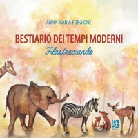 Immagine copertina libro Bestiario dei tempi moderni. Filastroccando. Ediz. illustrata