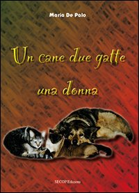 Immagine copertina libro Un cane due gatte una donna