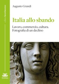 Immagine copertina libro Italia allo sbando. Lavoro, commercio, cultura. Fotografia di un declino