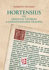Immagine copertina libro Hortensius. Vel sapientia veterum a christifidelibus tradita