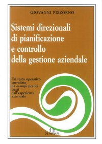 Immagine copertina libro Sistemi direzionali di pianificazione e controllo della gestione aziendale. Un testo operativo corredato da esempi pratici tratti dall'esperienza aziendale