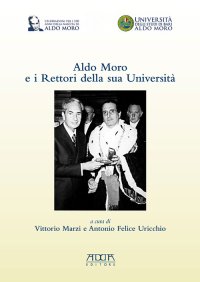 Immagine copertina libro Aldo Moro e i rettori della sua Università. In occasione del centenario della nascita 1916-2016