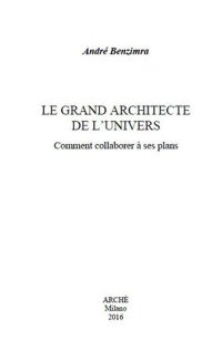 Immagine copertina libro Le grand architecte de l'univers. Comment collaborer à ses plans
