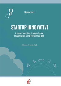 Immagine copertina libro Startup innovative. Il quadro normativo, il regime fiscale, le agevolazioni e le prospettive europee