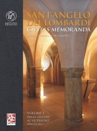 Immagine copertina libro Sant'Angelo dei Lombardi. Civitas memoranda. Vol. 1: Dalle origini al viceregno spagnolo