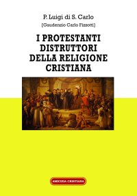 Immagine copertina libro I protestanti distruttori della religione cristiana