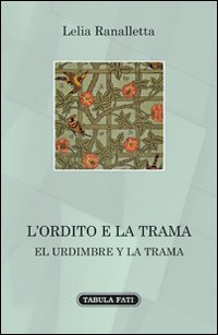 Immagine copertina libro L'ordito e la trama. Ediz. bilingue