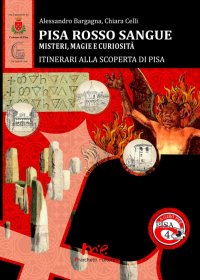 Immagine copertina libro Pisa Rosso Sangue. Misteri, magie e curiosità. Itinerari alla Scoperta di Pisa