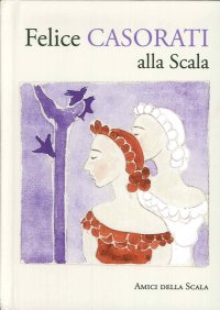 Immagine copertina libro Felice Casorati alla Scala. Ediz. illustrata