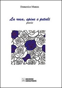 Immagine copertina libro La rosa, spine e petali­La rosa, petali e spine
