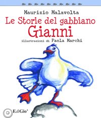 Immagine copertina libro Le storie del gabbiano Gianni. Ediz. illustrata