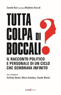 Immagine copertina libro Tutta colpa di Boccali? Il racconto politico e personale di un ciclo che sembrava infinito