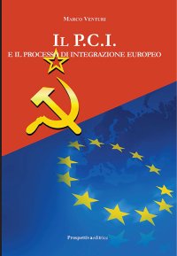 Immagine copertina libro Il P.C.I. e il processo di integrazione europeo