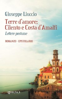 Immagine copertina libro Terre d'amore: Cilento e Costa d'Amalfi. Lettere postume