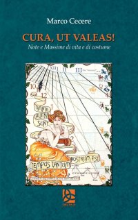 Immagine copertina libro Cura, ut valeas! Note e massime di vita e di costume