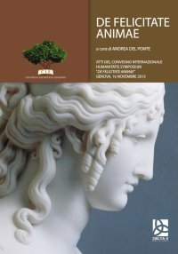 Immagine copertina libro De felicitate animae. Atti del Convegno internazionale humanitatis symposium «De felicitate animae» (Genova, 16 novembre 2013)