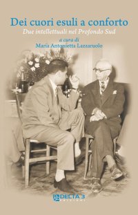 Immagine copertina libro Dei cuori esuli a confronto. Due intellettuali nel profondo sud