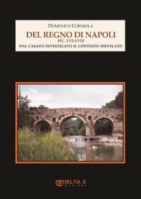 Immagine copertina libro Del regno di Napoli sec. XVII-XVIII. Dal casato investigato il contesto disvelato