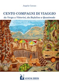 Immagine copertina libro Cento compagni di viaggio. Da Verga a Vittorini, da Bufalino a Quasimodo