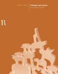 Immagine copertina libro Il design e gli animali. Tra zoomorfismo e animalier
