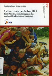 Immagine copertina libro L'attenzione per la fragilità. L'attività dell'Associazione provinciale per i problemi dei minori (1976-2016)