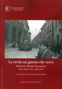 Immagine copertina libro La verità un giorno che verrà. Diario di Alfredo Giovannini (Lugo, ottobre 1944 - aprile 1945)
