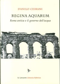 Immagine copertina libro Regina Aquarum. Roma antica e il governo dell'acqua