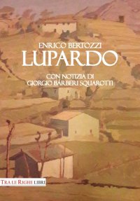 Immagine copertina libro Lupardo. Con notizia di Giorgio Bárberi Squarotti