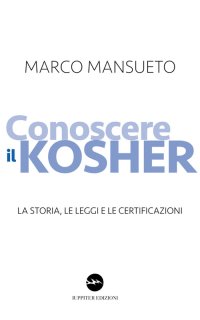 Immagine copertina libro Conoscere il kosher. La storia, le leggi e le certificazioni