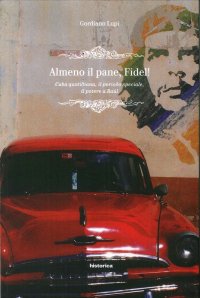 Immagine copertina libro Almeno il pane, Fidel! Cuba quotidiana, il periodo speciale, il potere a Raúl